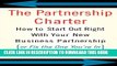 [New] The Partnership Charter: How To Start Out Right With Your New Business Partnership (or Fix