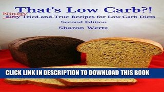 [PDF] That s Low Carb?!: NINETY Tried and True Recipes for Low Carb Diets  Second Edition