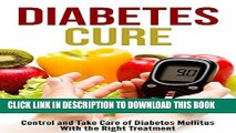 [New] Diabetes Cure: Control and Take Care of Diabetes Mellitus With the Right Treatment Exclusive