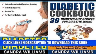 [New] Diabetes BUNDLE (Diabetes + Diabetic Cookbook): Diabetes Prevention And Symptoms Reversing,
