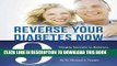 [New] Reverse Your Diabetes Now: 9 Simple Secrets to Balance Your Blood Sugar and Reclaim Your