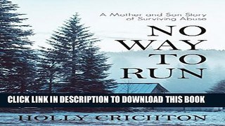 [PDF] No Way to Run: A Mother and Son Story of Surviving Abuse Popular Online