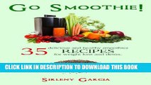 [New] Go Smoothie!: 35 delicious and healthy smoothies for weight loss and detox Exclusive Online