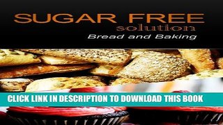 [New] Sugar-Free Solution - Bread and Baking Recipes - 2 book pack Exclusive Full Ebook