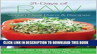 [PDF] 21 Days of Raw Vegan Recipe Menu Plans and Recipes: A Complete Raw Vegan Meal Plan with