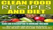 [New] Clean Eating: Clean Food Recipes and Diet, Best Clean Food Recipes Revealed To Lose Weight