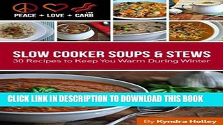 [PDF] Peace, Love and Low Carb - Slow Cooker Soups and Stews - 30 Recipes to Keep You Warm During