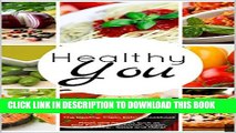 [New] Healthy You: The Healthy, Clean Eating Cookbook: Meals and Recipes such as Diet Foods,