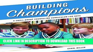 [PDF] Building Champions: A Small-Group Counseling Curriculum for Boys Popular Online