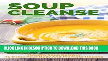 [PDF] Soup Cleanse: Healthy Soup Recipes To Detox Your Body And Promote Healing (souping, soup