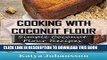 [PDF] Cooking with Coconut Flour: Simple Coconut Flour Recipes Cookbook (coconut flour cookbook,