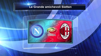 NAPOLI vs MILAN - LE GRANDI AMICHEVOLI SIETTEN