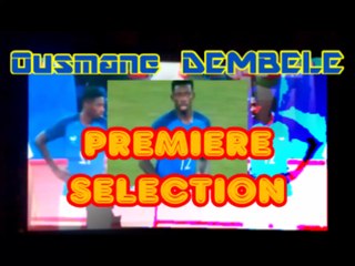 Ousmane DEMBELE  - Sa toute premiere selection en Equipe de France