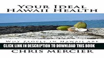 [PDF] Your Ideal Hawaii Health: Why People in Hawaii are so Healthy and Happy Popular Collection