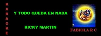 KARAOKE RICKY MARTIN Y TODO QUEDA EN NADA FABIOLA R C