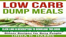 [PDF] Low Carb Dump Meals: Easy, Delicious and Healthy Dump Dinner Recipes for Busy People Popular