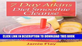 [PDF] 7 Day Atkins Diet Smoothie Cleanse: Start Your Atkins Diet with These Delicious 7-Day
