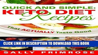 [PDF] Quick   Simple:Keto Recipes That ACTUALLY Taste Good: Ketogenic Diet Recipes for Weight Loss