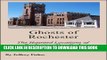 [PDF] Ghosts of Rochester: The Haunted Locations of Rochester, New York Popular Collection