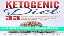 [PDF] Ketogenic Diet: Fat Bombs: 33 High Fat, Nutritious Low Carb Dessert Recipes for Weight Loss