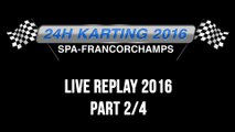 24H Karting 2016 Spa-Francorchamps - REPLAY 2/4