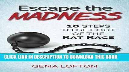 [PDF] Escape the Madness!: 10 Steps to Get Out Of The Rat Race Full Online