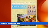 READ book  A Historical Atlas of Colonial America (United States, Historical Atlases of the