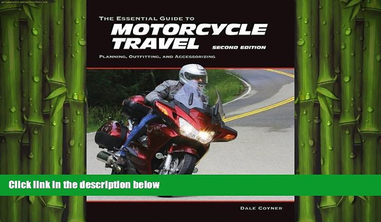 FREE PDF  The Essential Guide to Motorcycle Travel, 2nd Edition: Planning, Outfitting, and