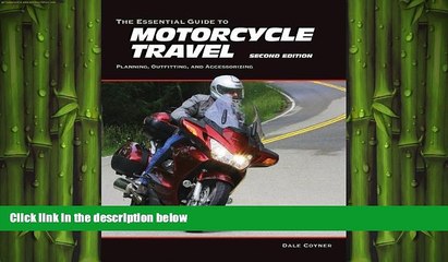 FREE PDF  The Essential Guide to Motorcycle Travel, 2nd Edition: Planning, Outfitting, and