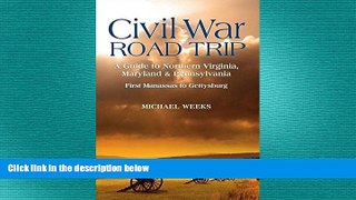 READ book  Civil War Road Trip, Volume I: A Guide to Northern Virginia, Maryland   Pennsylvania,