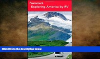 EBOOK ONLINE  Frommer s Exploring America by RV (Frommer s Complete Guides)  FREE BOOOK ONLINE