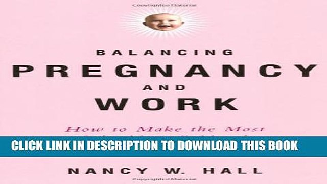 [PDF] Balancing Pregnancy and Work: How to Make the Most of the Next 9 Months on the Job Full