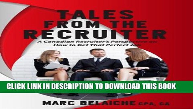 [PDF] Tales From The Recruiter A Canadian Recruiter s Perspective on How To Get that Perfect
