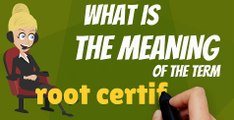 What is ROOT CERTIFICATE? What does ROOT CERTIFICATE mean? ROOT CERTIFICATE meaning, definition & explanation