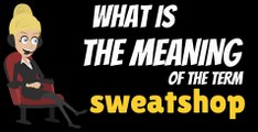 What is SWEATSHOP? What does SWEATSHOP mean? SWEATSHOP meaning, definition & explanation