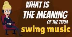 What is SWING MUSIC? What does SWING MUSIC mean? SWING MUSIC meaning, definition, explanation & pronunciation