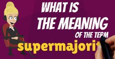 What is SUPERMAJORITY? What does SUPERMAJORITY mean? SUPERMAJORITY meaning, definition, explanation & pronunciation