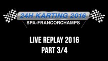 24H Karting 2016 Spa-Francorchamps - REPLAY 3/4