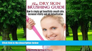 Big Deals  The Dry Skin Brushing Guide Book  Free Full Read Best Seller