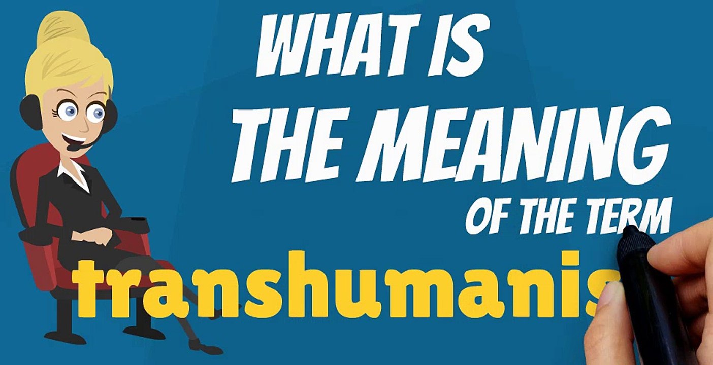 What is TRANSHUMANISM? What does TRANSHUMANISM mean? TRANSHUMANISM meaning, definition, explanation & pronunciation