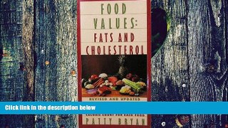 Big Deals  Food Values: Fats and Cholesterol : Lists the Amount of Cholesterol and Fat in More