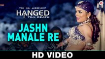 Jashn Manale Re Video Song Yeh Hai Judgement Hanged Till Death 2016 | New Songs