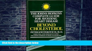 Big Deals  Beyond Cholesterol: The Johns Hopkins Complete Guide for Avoiding Heart Disease  Free