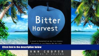 Big Deals  Bitter Harvest: A Chef s Perspective on the Hidden Danger in the Foods We Eat and What