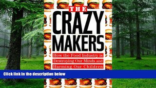 Big Deals  The Crazy Makers: How the Food Industry Is Destroying Our Brains and Harming Our