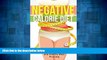 Must Have  Negative Calorie Diet: Losing Weight with Real Clean Foods and Healthy Meal Planning