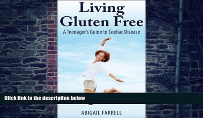 Big Deals  Living Gluten Free - A Teenager s Guide to Coeliac Disease  Free Full Read Best Seller