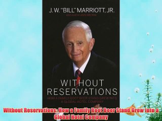 [PDF] Without Reservations: How a Family Root Beer Stand Grew into a Global Hotel Company Full