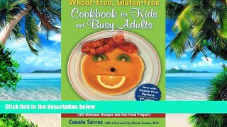 Big Deals  Wheat-Free, Gluten-Free Cookbook for Kids and Busy Adults, Second Edition  Free Full