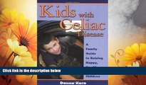 Must Have  Kids with Celiac Disease : A Family Guide to Raising Happy, Healthy, Gluten-Free